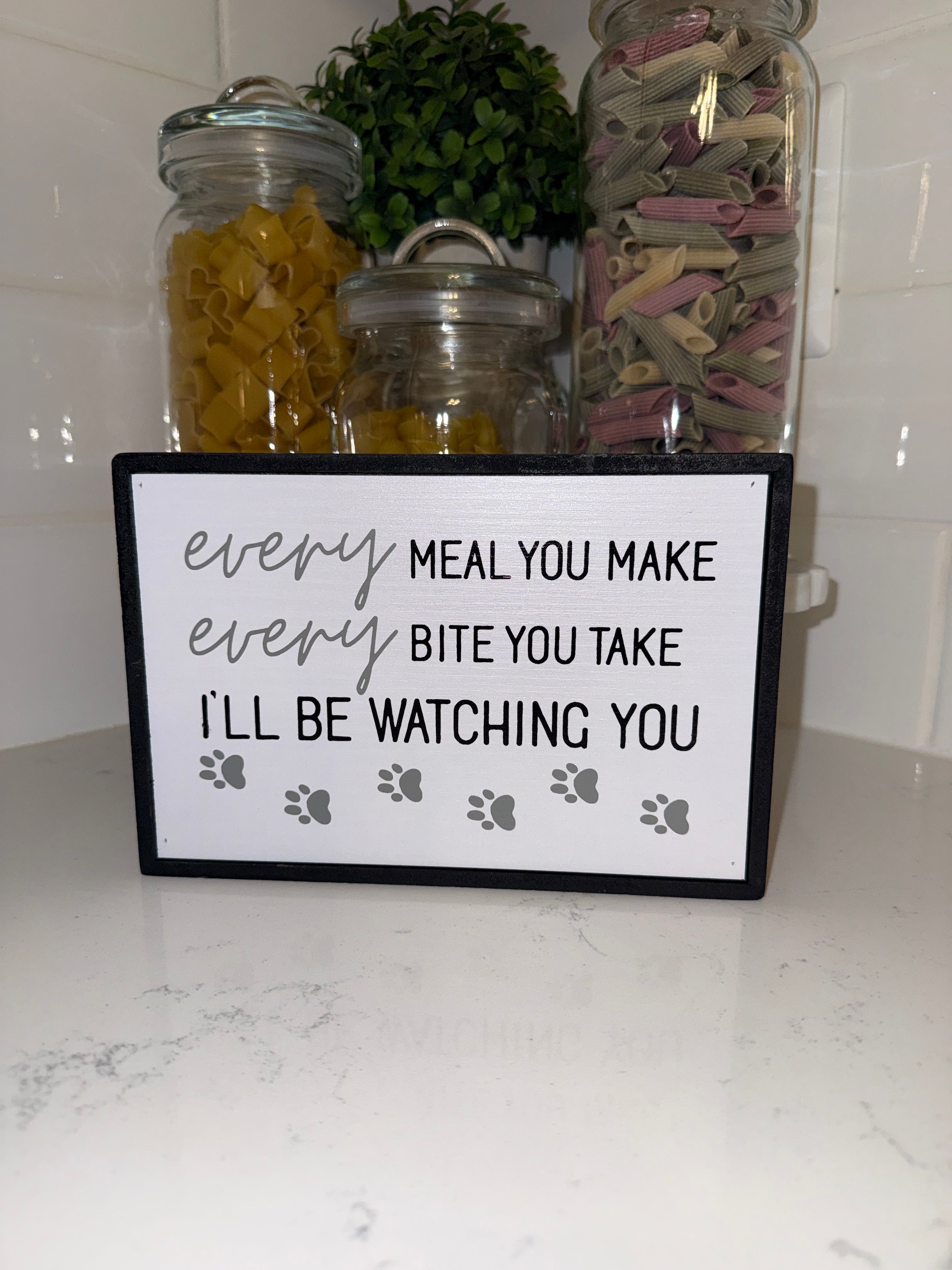 Every meal you make Novelty Sign