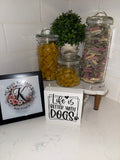 Life is better with Dogs Sign